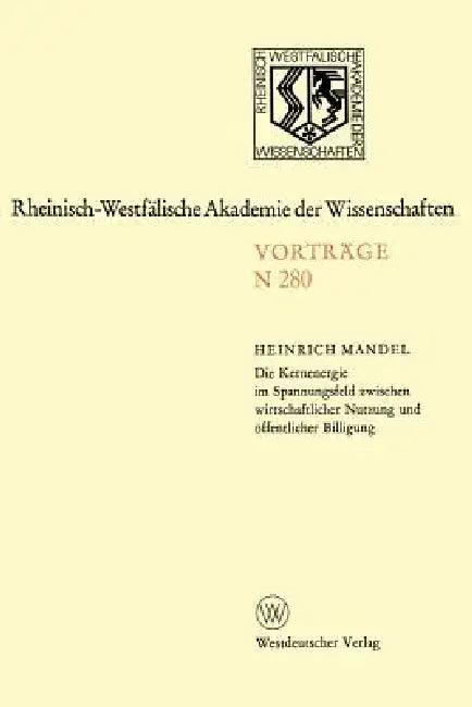 Die Kernenergie Im Spannungsfeld Zwischen Wirtschaftlicher Nutzung Und Öffentlicher Billigung (English, Heinrich Mandel)