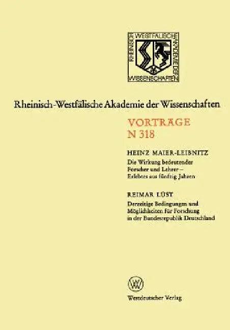 Die Wirkung Bedeutender Forscher Und Lehrer -- Erlebtes Aus Fünfzig Jahren (English, Heinz Maier-Leibnitz)