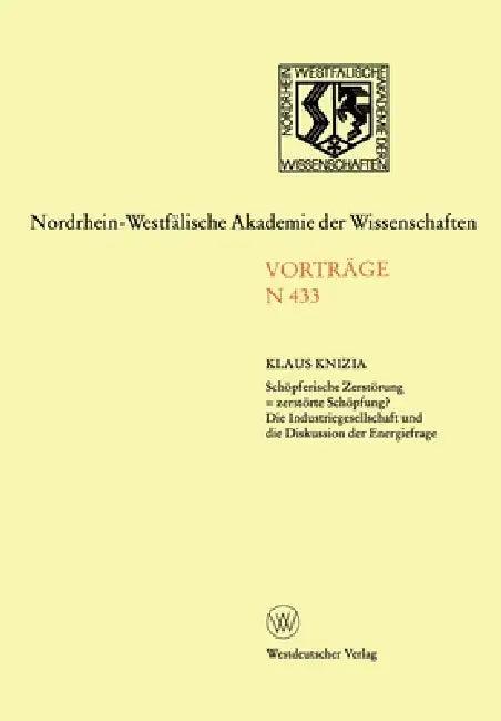 Schöpferische Zerstörung = zerstörte Schöpfung? Die Industriegesellschaft und die Diskussion der Ene (English, Klaus Knizia)