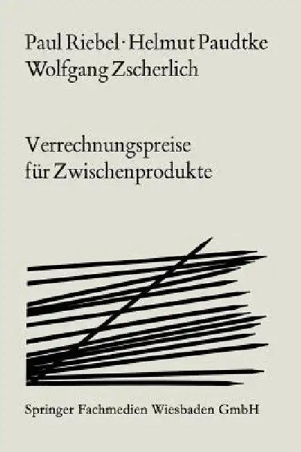 Verrechnungspreise Für Zwischenprodukte (English, Paul Riebel | Helmut Paudtke | Wolfgang Zscherlich)