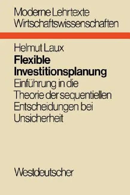 Flexible Investitionsplanung (English, Helmut Laux)