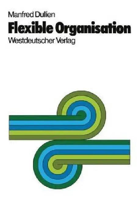 Flexible Organisation (English, Manfred Dullien)