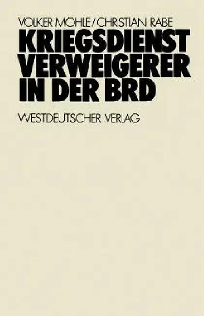 Kriegsdienstverweigerer in Der Brd (English, Volker Möhle | Christian Rabe)