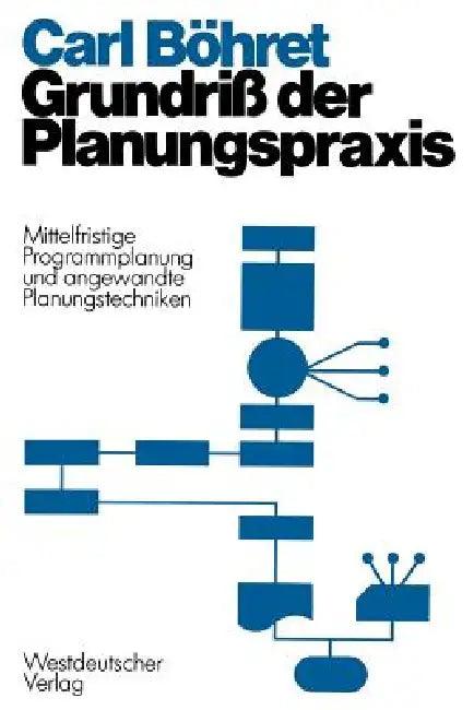 Grundriß Der Planungspraxis (English, Carl Böhret)