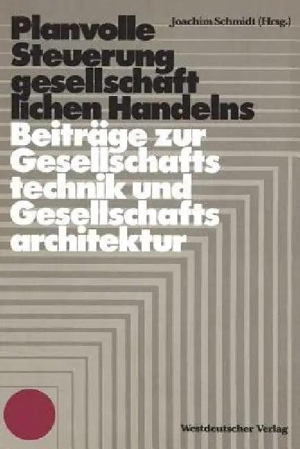 Planvolle Steuerung Gesellschaftlichen Handelns (English, Joachim K. H. W. Schmidt)