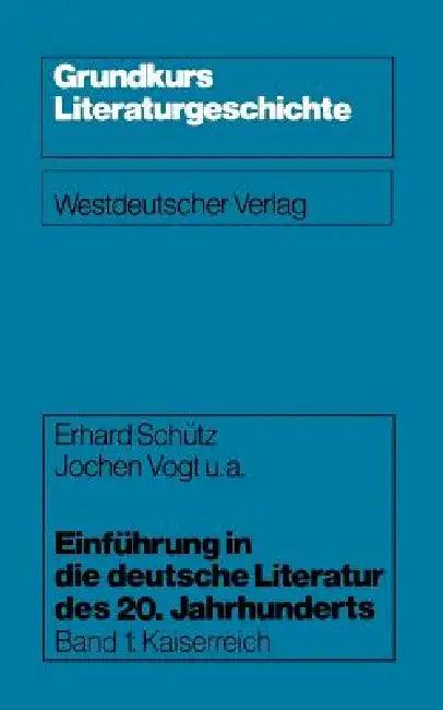 Einführung in Die Deutsche Literatur Des 20. Jahrhunderts (English, Erhard Schütz | Karl W. Bauer | Jochen U. a. Vogt)