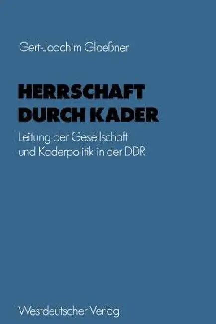 Herrschaft Durch Kader (English, Gert-Joachim Glaeßner)