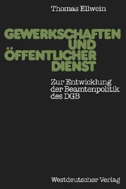 Gewerkschaften Und Öffentlicher Dienst (English, Thomas Ellwein)