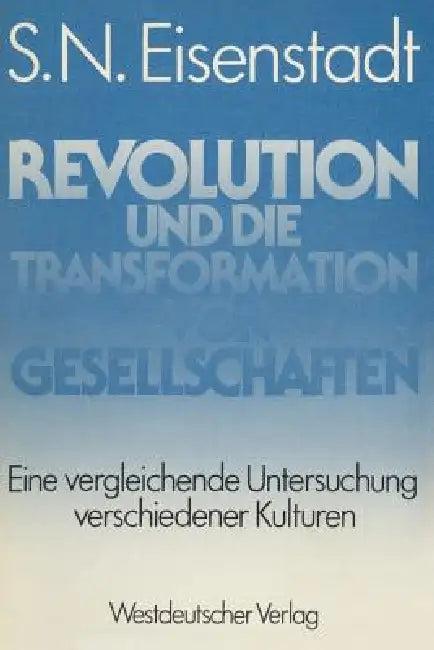 Revolution Und Die Transformation Von Gesellschaften (English, Shemuʼel NoaM Aizensh Tadṭ)