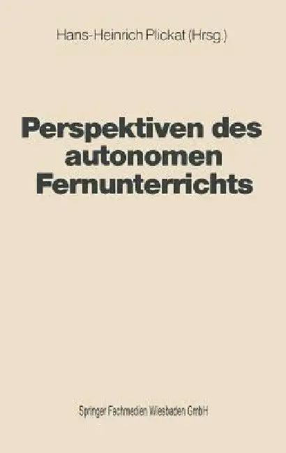 Perspektiven Des Autonomen Fernunterrichts (English, Hans-Heinrich Plickat)