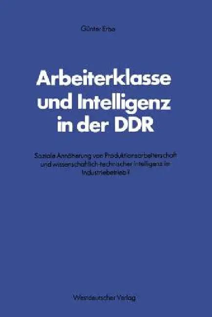 Arbeiterklasse Und Intelligenz in Der DDR (English, Günter Erbe)