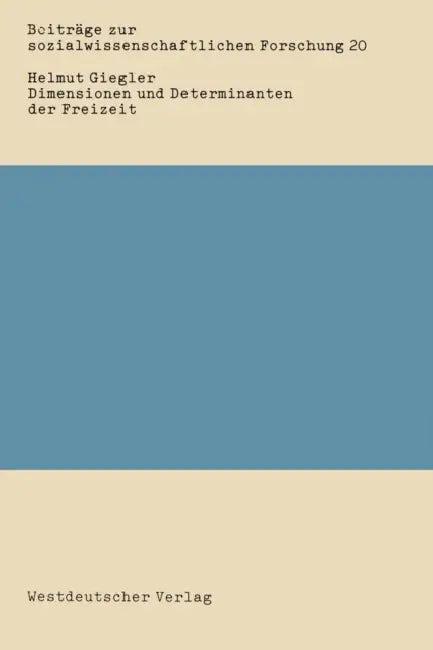 Dimensionen Und Determinanten Der Freizeit (English, Helmut Giegler)