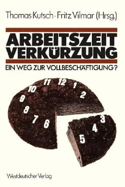 Arbeitszeitverkürzung -- Ein Weg Zur Vollbeschäftigung? (English, Thomas Kutsch | Fritz Vilmar)