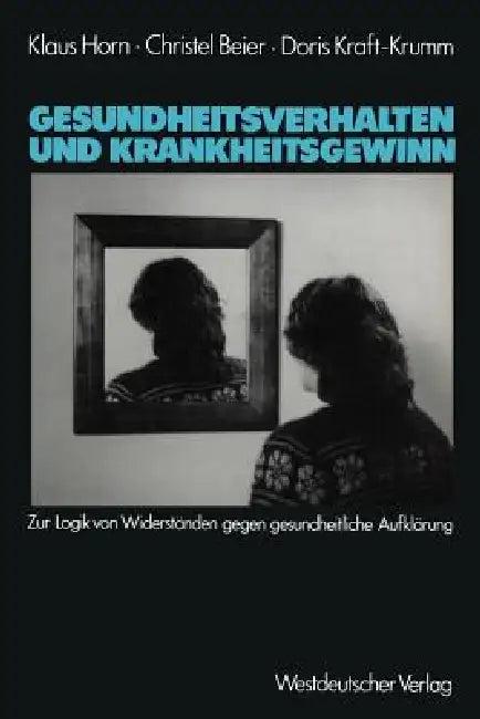 Gesundheitsverhalten Und Krankheitsgewinn (English, Klaus Horn | Christel Beier | Doris Kraft-Krumm)