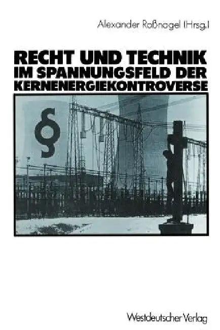 Recht Und Technik Im Spannungsfeld Der Kernenergiekontroverse (English, Alexander Roßnagel | Dieter Czajka)