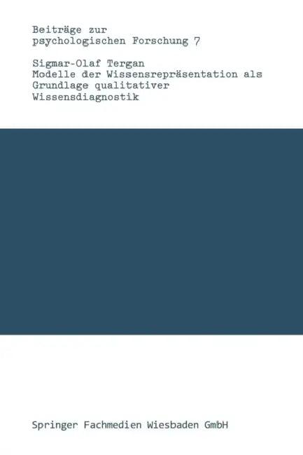 Modelle Der Wissensrepräsentation ALS Grundlage Qualitativer Wissensdiagnostik (English, Sigmar-Olaf Tergan)