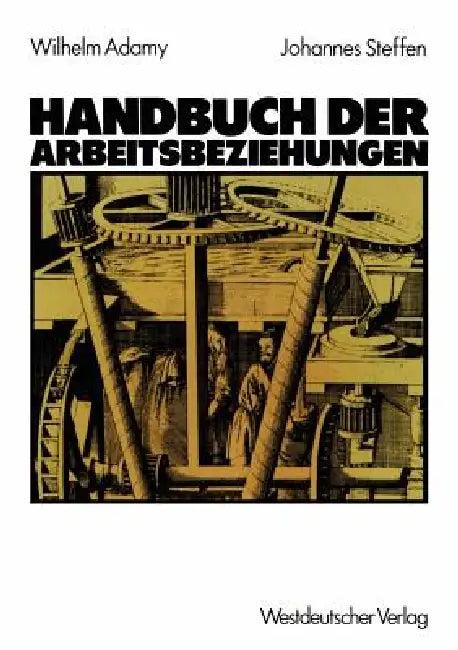 Handbuch Der Arbeitsbeziehungen (English, Wilhelm Adamy | Johannes Steffen)