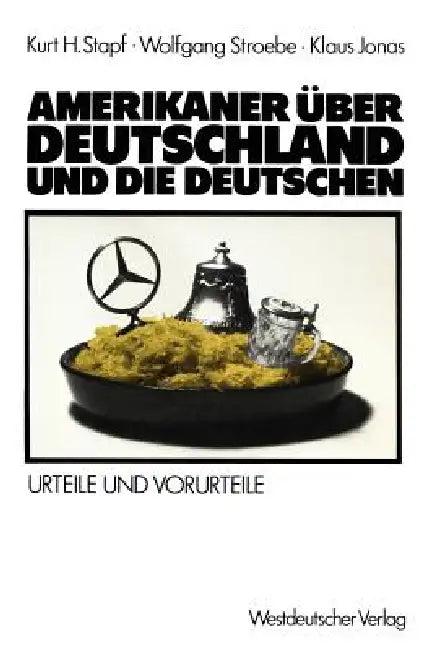 Amerikaner Über Deutschland Und Die Deutschen (English, Kurt H. Stapf | Wolfgang Stroebe | Klaus Jonas)