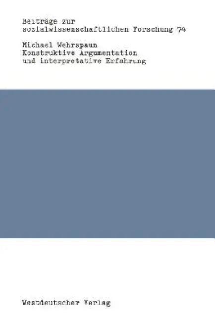 Konstruktive Argumentation Und Interpretative Erfahrung (English, Michael Wehrspaun)