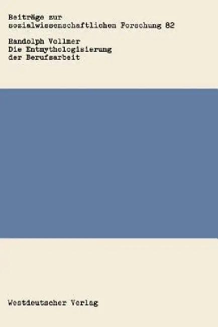 Die Entmythologisierung Der Berufsarbeit (English, Randolph Vollmer)