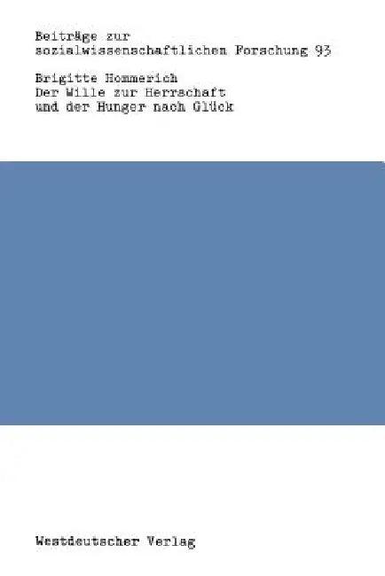 Der Wille Zur Herrschaft Und Der Hunger Nach Glück (English, Brigitte Hommerich)
