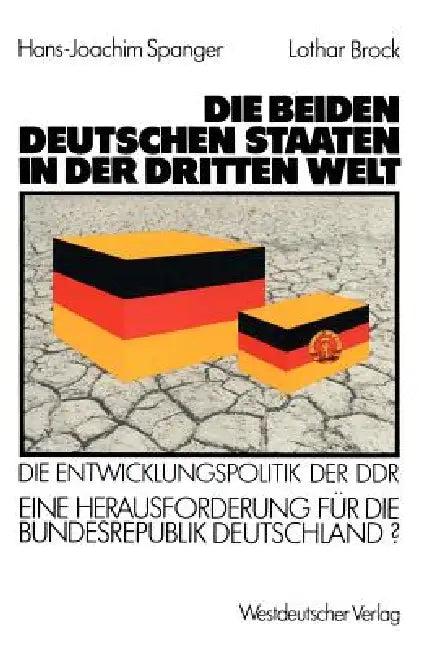 Die Beiden Deutschen Staaten in Der Dritten Welt (English, Hans-Joachim Spanger | Lothar Brock)