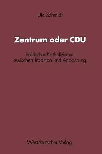 Zentrum Oder Cdu (English, Ute Schmidt)