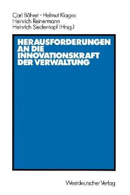 Herausforderungen an Die Innovationskraft Der Verwaltung (English, Carl Böhret)