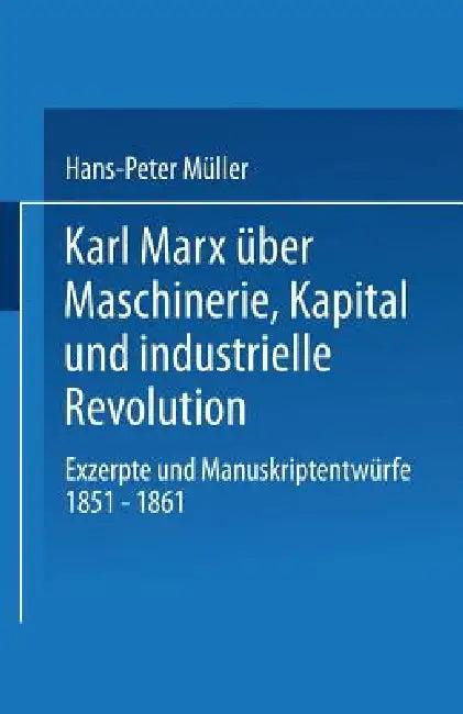 Karl Marx Über Maschinerie, Kapital Und Industrielle Revolution (English, Hans-Peter Müller)