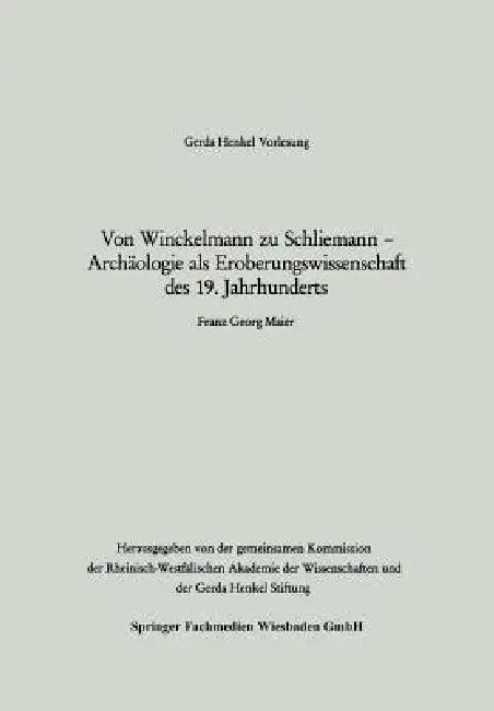 Von Winckelmann Zu Schliemann -- Archäologie ALS Eroberungswissenschaft Des 19. Jahrhunderts (English, Franz Georg Maier)