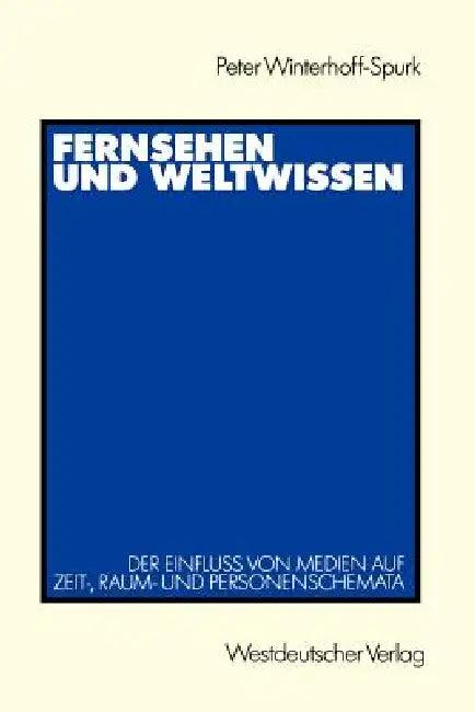 Fernsehen Und Weltwissen (English, Peter Winterhoff-Spurk)