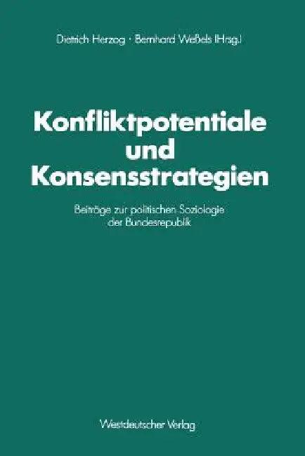 Konfliktpotentiale Und Konsensstrategien (English, Dietrich Herzog | Bernhard Weßels)