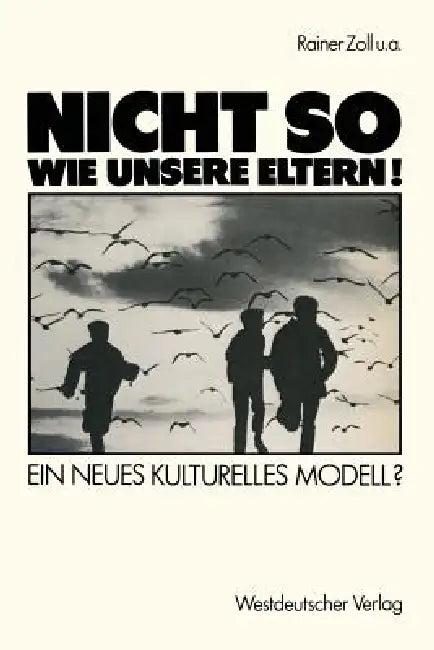 "Nicht So Wie Unsere Eltern!" (English, Rainer Zoll | Henri Bents | Heinz Brauer)