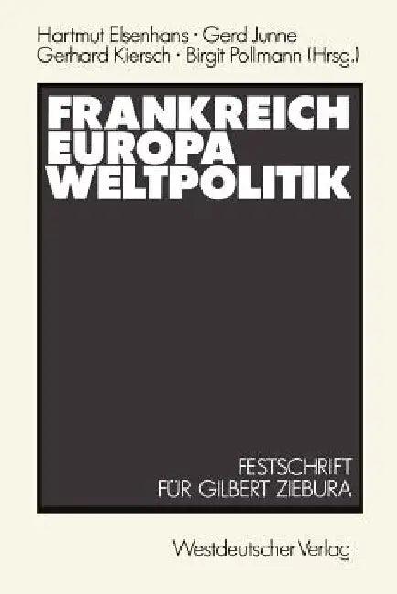 Frankreich -- Europa -- Weltpolitik (English, Hartmut Elsenhans | Gilbert Ziebura)