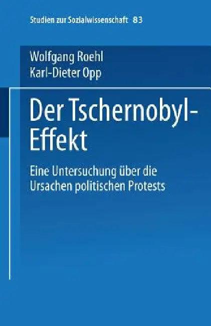 Der Tschernobyl-Effekt (English, Karl-Dieter Opp | Petra Unter Mitarb Von Christiane Gern | Wolfgang Roehl)