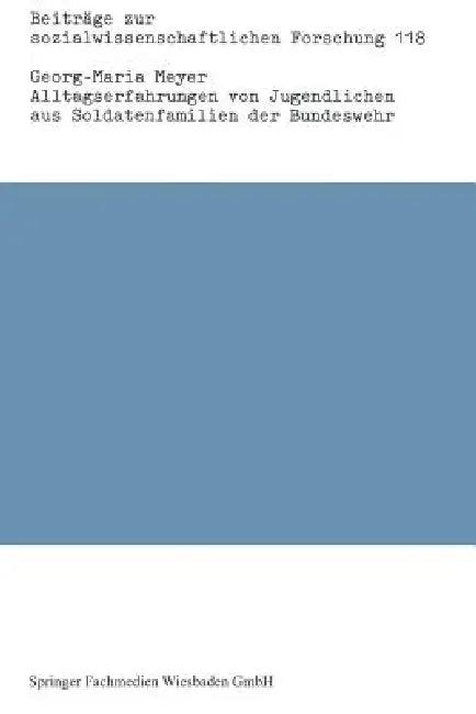 Alltagserfahrungen Von Jugendlichen Aus Soldatenfamilien Der Bundeswehr (English, Georg-Maria Meyer)