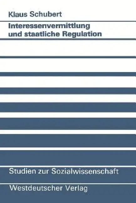 Interessenvermittlung Und Staatliche Regulation (English, Klaus Schubert)