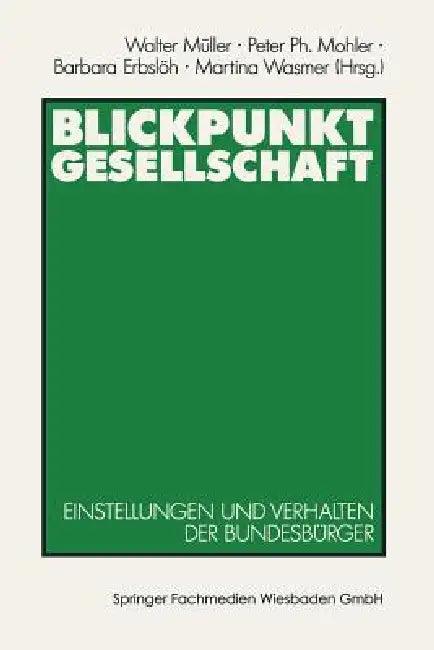 Blickpunkt Gesellschaft (English, Walter Müller | Peter Ph. Mohler | Barbara Erbslöh)