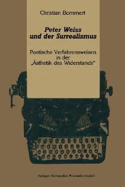 Peter Weiss Und Der Surrealismus (English, Christian Bommert)
