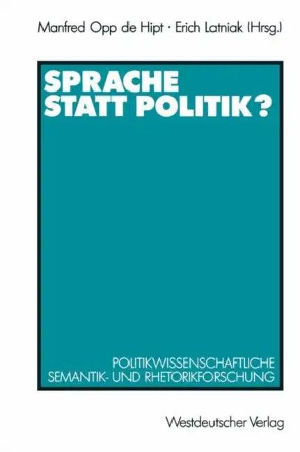 Sprache Statt Politik? (English, Manfred Opp de Hipt | Erich Latniak)