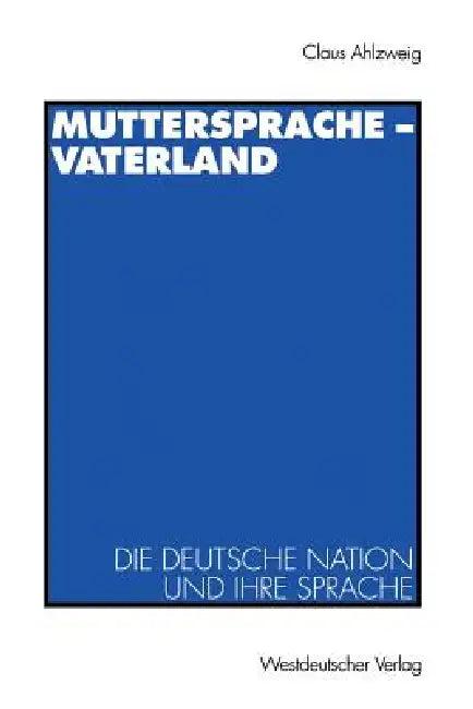 Muttersprache -- Vaterland (English, Klaus Ahlzweig)