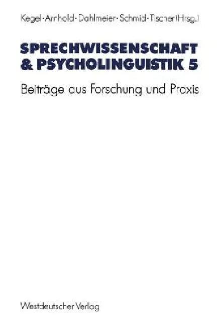 Sprechwissenschaft & Psycholinguistik 5 (English, Gerd Kegel | Thomas Arnhold | Klaus Dahlmeier)