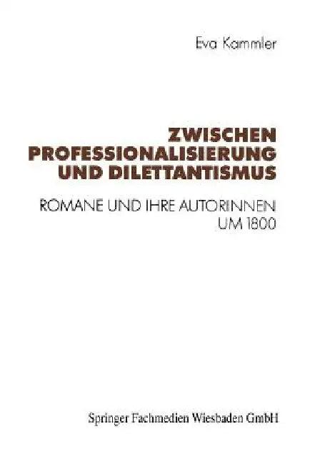 Zwischen Professionalisierung Und Dilettantismus (English, Eva Kammler)