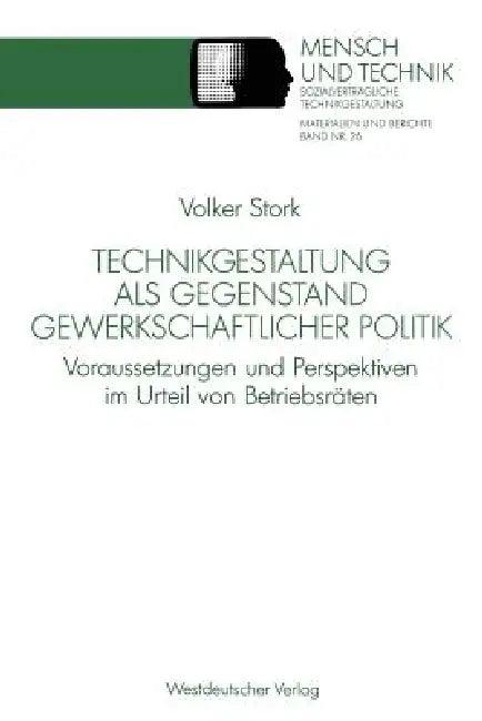Technikgestaltung ALS Gegenstand Gewerkschaftlicher Politik (English, Volker Stork)