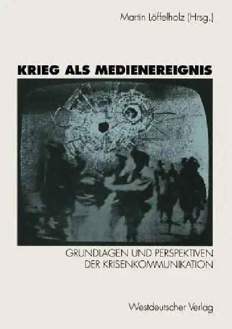 Krieg ALS Medienereignis (English, Martin Löffelholz)