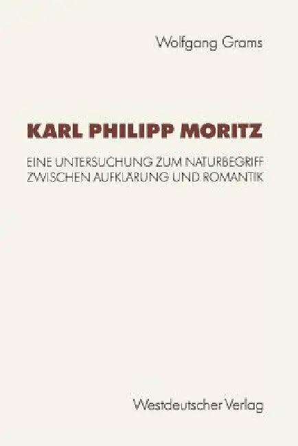 Karl Philipp Moritz (English, Wolfgang Grams)