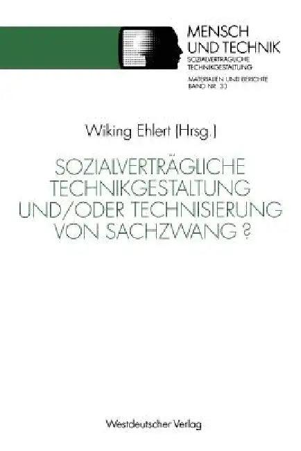 Sozialverträgliche Technikgestaltung Und/Oder Technisierung Von Sachzwang? (English, Wiking Ehlert)