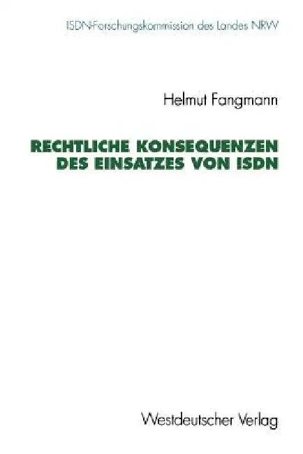 Rechtliche Konsequenzen Des Einsatzes Von ISDN (English, Helmut Fangmann)