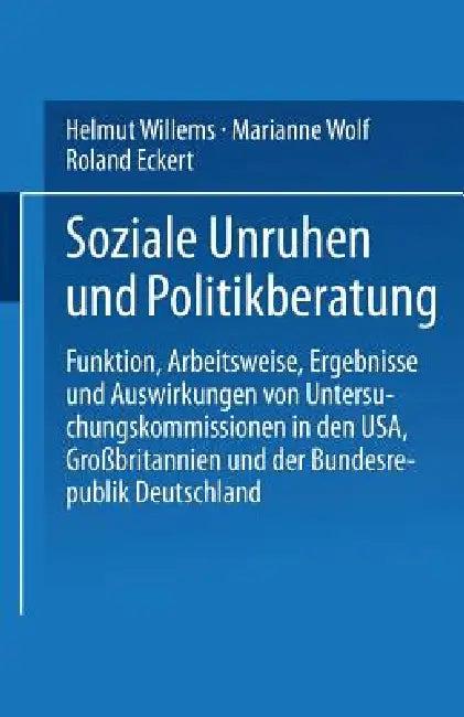 Soziale Unruhen Und Politikberatung (English, Helmut Willems | Marianne Wolf | Roland Eckert)