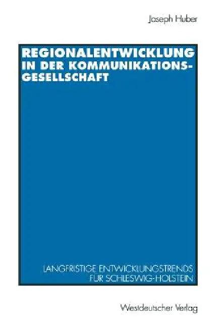 Regionalentwicklung in Der Kommunikationsgesellschaft (English, Joseph Huber)